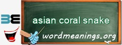 WordMeaning blackboard for asian coral snake